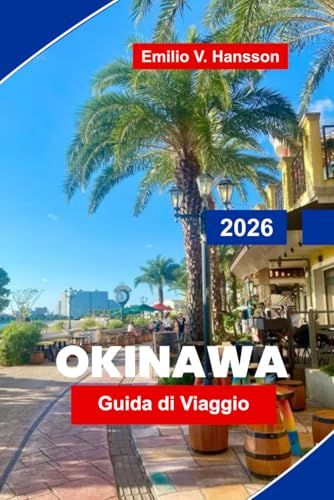 Okinawa Okinawa Travel Guide 2026: The Insider's Guide to the Ryukyu Kingdom in Japan: Pristine Coral Reefs, Ancient Traditions, and the Secrets of Ikigai Living