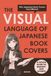 The Visual Language of Japanese Book Covers: Why Japanese Book Covers Feel Different: A Design Guide to Imagery and Layouts(English Edition)