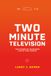 Two Minute Television / Television / - / -