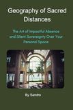 The Geography of Sacred Distances: The Art of Impactful Absence and Silent Sovereignty over Your Space: 1