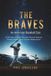 The Braves: An American Baseball Epic: A 150-Year Journey Through Miracle Seasons, Broken Hearts, and Ultimate Redemption Paperback