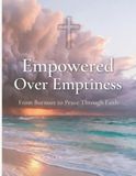 Empowered Over Emptiness: A 30-Day Faith Journal for Moms and Teachers Seeking Rest, Renewal, and Hope