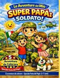 Le Avventure del Mio Super Papà: Soldato! Libro da colorare