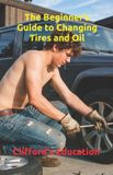 The Libri GmbH The Beginner's Guide to Changing Tires and Oil