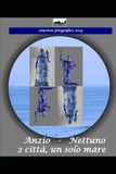 Due città, un solo mare.: Elementi di comunanza fra Anzio e Nettuno emersi dall'omonimo concorso fotografico.