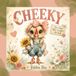 Cheeky The Chick Who Couldn't Sit Still
