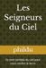 Les Seigneurs du Ciel: Ils sont tombés du ciel pour nous rendre la terre.