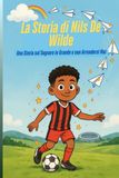 La Storia di Nils De Wilde: Una Storia sul Sognare in Grande e non Arrendersi Mai