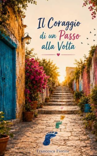 Il coraggio di un passo alla volta: Un flusso di parole per chi sta ancora cercando la strada
