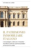 Il Patrimonio Immobiliare Italiano: Come proteggere, valorizzare e trasmettere immobili, investimenti e patrimoni familiari nel mercato che cambia