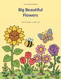 Big Beautiful Flowers: A Cute & Simple Coloring Book for Kids Ages 3–8