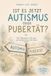 Ist Bookmundo Ist es jetzt Autismus oder Pubertät? Paperback