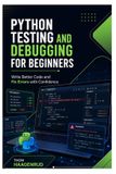Python Independently Published Python Testing and Debugging for Beginners