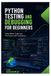 Python Independently Published Python Testing and Debugging for Beginners