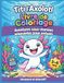 Livre de Coloriage Axolotl Enfant 3-6 Ans : Les Aventures de Titi