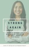 Strong Again: The Busy Woman's 30-Minute Plan to Rebuild Her Body, Energy & Confidence