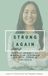 Strong Again: The Busy Woman's 30-Minute Plan to Rebuild Her Body, Energy & Confidence