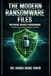 THE MODERN RANSOMWARE FILES: DEFENDING AGAINST RANSOMWARE Prevention and Detection Strategies That Work