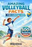 Amazing Sports Facts for Curious Kids- Amazing Volleyball Facts for Curious Kids