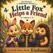 Little Fox Helps a Friend: A Gentle Story About Kindness - Volume 2