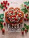 Le goût de l'excellence: Du producteur au chef pâtissier. 80 créations de haute pâtisserie