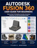 AUTODESK FUSION 360 USER GUIDE FOR BEGINNERS