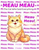 MEAU MEAU: The Cat Who Said Everything: 100 Pages (Age range 3 to 5 ): The Cat who said everything Meau Meau
