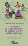 Les Editions L'Harmattan Harmattan Burkina Faso- Les enjeux de la structuration du secteur culturel au Burkina Faso