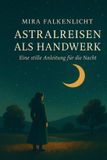 Astralreisen Flusterstein Verlag Astralreisen Meisterkurs