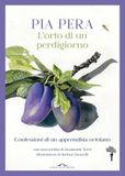 L'orto Adriano Salani editore Srl L'orto di un perdigiorno. Confessioni di un apprendista ortolano