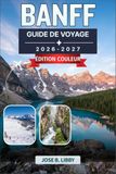 Banff Guide De Voyage 2026-2027