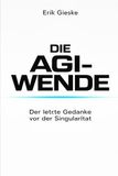 Die AGI-Wende: Der letzte Gedanke vor der Singularität