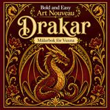 Bold and Easy Art Nouveau Drakar: Målarbok för Vuxna med Mytiska Varelser, Eldelement och Fantasimotiv