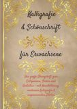 Kalligrafie & Schönschrift für Erwachsene: Das große Übungsheft zum Entspannen, Lernen und Gestalten: mit Handlettering, moderner Kalligrafie & inspirierenden Zitaten