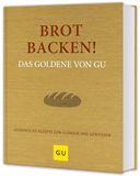 Brot GU Brot backen! Das Goldene von GU