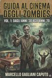Guida Libri GmbH Guida Al Cinema Degli Zombies- Guida al cinema degli zombies - Vol. 1