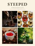 STEEPED: The Illustrated Apothecary of Tea: A Guide to Herbal Remedies, Rituals, and the Six True Teas