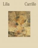 Lilia Carrillo: Everything Is Suggestive