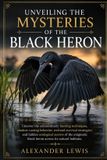 UNVEILING Libri GmbH Unveiling the Mysteries of the Black Heron