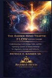 The Barber Mind Traffic Flow System Theory: Understanding God’s Design, Faith, and the Operating System of Human Behavior for Alignment, Success, and Authority