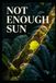 Not Enough Sun: The Shade Gardener’s Guide to Growing Food