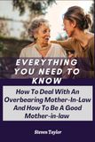 Everything You Need To Know: How To Deal With An Overbearing Mother-in-Law And How To Be A Good Mother-in-Law