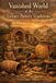 Vanished Independently Published Vanished Worlds- Vanished World of the Extinct Pottery Traditions