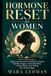 Hormone Reset pour femmes : un guide des causes profondes pour équilibrer les hormones, améliorer la santé intestinale, combattre la fatigue, améliorer le sommeil, perdre du poids et se retrouver