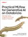 Practical O'Reilly Media Practical Mlflow For Generative Ai On Databricks