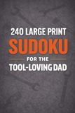 240 Large Print Sudoku for the Tool-Loving Dad