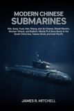 Modern Chinese Submarines: Kilo, Song, Yuan, Han, Shang, and Jin Classes
