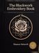The Blackwork Embroidery Book: A Complete Visual Guide from Beginner to Expert - Real Tonal Shading, Stitches & 80+ Patterns and Projects in Full Color