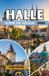 HALLE GUIDE DE VOYAGE 2026: Le joyau culturel caché de l'Allemagne. Une ville imprégnée d'histoire et d'harmonie. Là où s'unissent la grandeur historique, l'héritage artistique et le charme des rives.