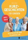 Geschichten SingLiesel Verlag Geschichten vom Plauderclub: Kurzgeschichten für Senioren. Großdruck